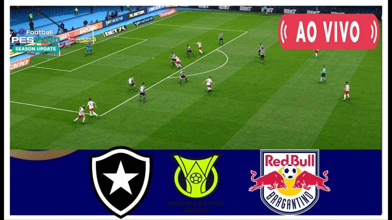BOTAFOGO x RB BRAGANTINO AO VIVO COM IMAGENS ASSISTA AGORA NO PES21 ...