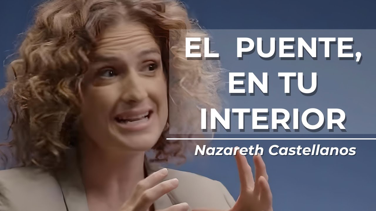 EL PUENTE invisible que UNE tu MENTE Y CORAZÓN | Nazareth Castellanos