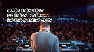 JUMAT# DJ FREDY 6 OKTOBER 2017 - SUPER BREAKBEAT PALING MANTAP