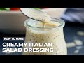 How to make homemade classic creamy italian salad dressing