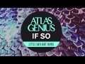 Atlas Genius - If So (Little Daylight Remix) [Remix]