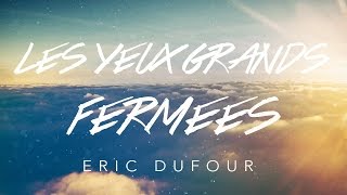 Les yeux grands… fermés ! | Eric Dufour