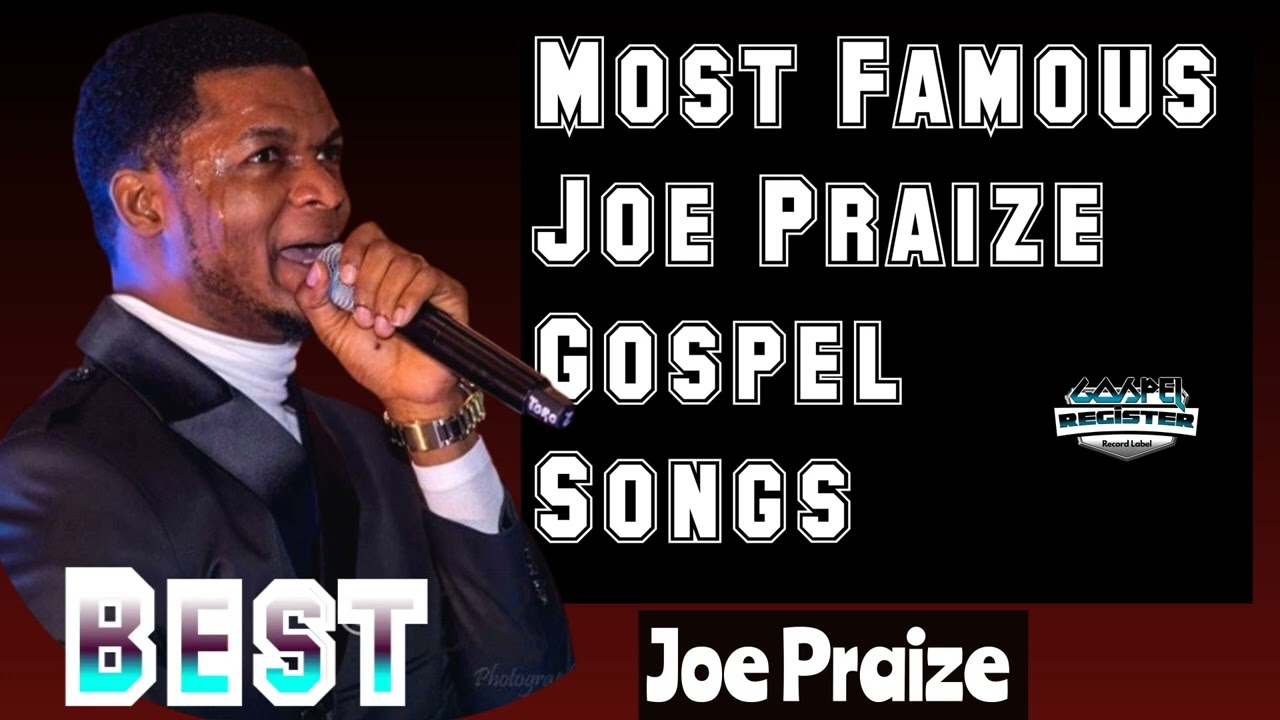 Joe Praize Best Gospel Music Playlist 2023 - Most Popular Joe Praize Gospel Songs 2023