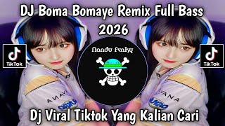 DJ BOMA BOMAYE REMIX FULL BASS VIRAL TIKTOK TERBARU 2026