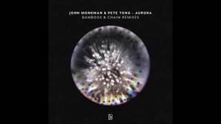 John Monkman & Pete Tong - AURORA (Chaim Remix) BYM006