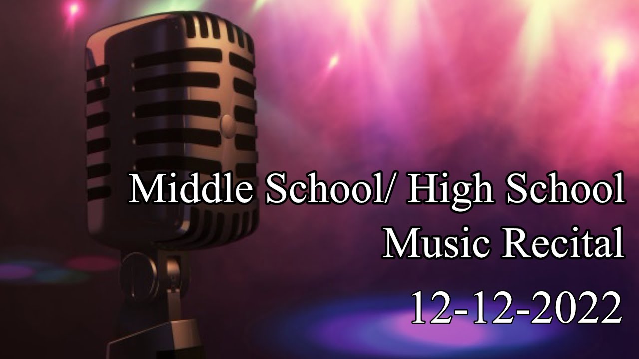 Middle School/ High School Music Recital 5-16-2023 - YouTube