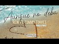Aunque No Deba Reik Ft Tommy Torres Video Lyrics mp3