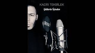 Kadir Tekbilek - Güllerin İçinden 2021