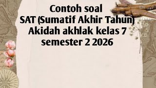Example of SAT (End of Year Summative) Aqidah Akhlak questions for class 7 semester 2 2026