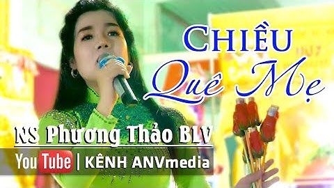 Đang buồn nghe bài này không cầm được nước mắt | Chiều Quê Mẹ | NS Phương Thảo BLV