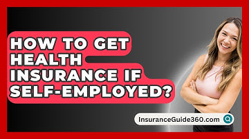 How To Get Health Insurance If Self-employed? -  InsuranceGuide360.com