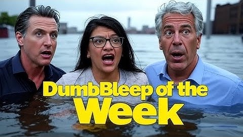 Dumb BLEEP of the Week! (Epstein, Tlaib, Newsom, Texas Floods and MORE) || EP 1590