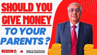 Should You Give Money To Your Parents ? | Must Watch Video