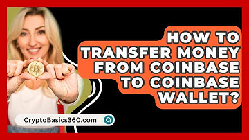 How to Transfer Money from Coinbase to Coinbase Wallet? - CryptoBasics360.com
