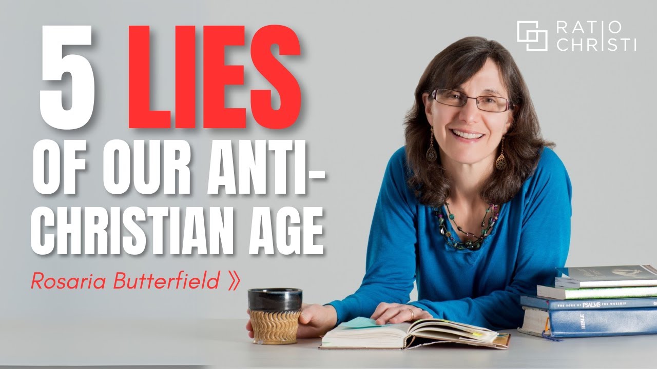 Five Lies of Our AntiChristian Age Rosaria Butterfield NC State