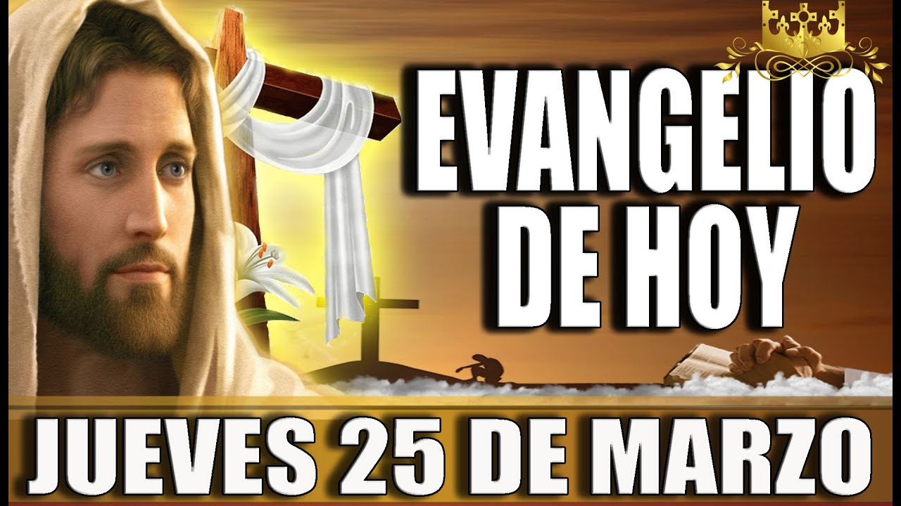 Evangelio De Hoy Jueves 25 De Marzo Del 2021 Palabra De Dios Youtube 