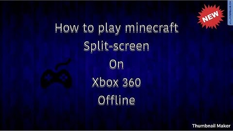 how to play minecraft split-screen on xbox 360 offline