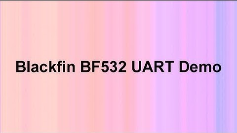 Blackfin BF532 UART Demo