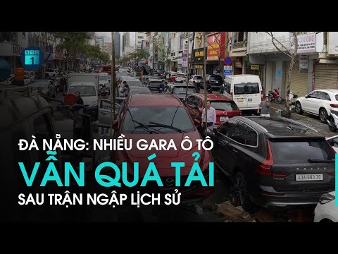Đà Nẵng: Nhiều gara ô tô vẫn quá tải sau trận ngập lịch sử | VTC1