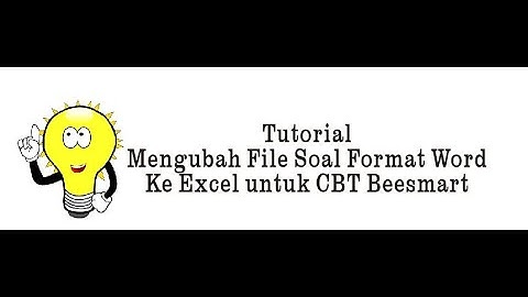 Tutorial Mengubah File Soal Format Word Ke Excel untuk CBT Beesmart (Part 3)