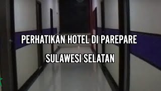 PERHATIKAN DAERAH HOTEL PENGINAPAN DI PAREPARE SULAWESI SELATAN  INI PART3