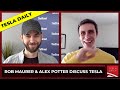 Alex Potter & Rob Maurer Discuss TSLA (Tesla Daily)