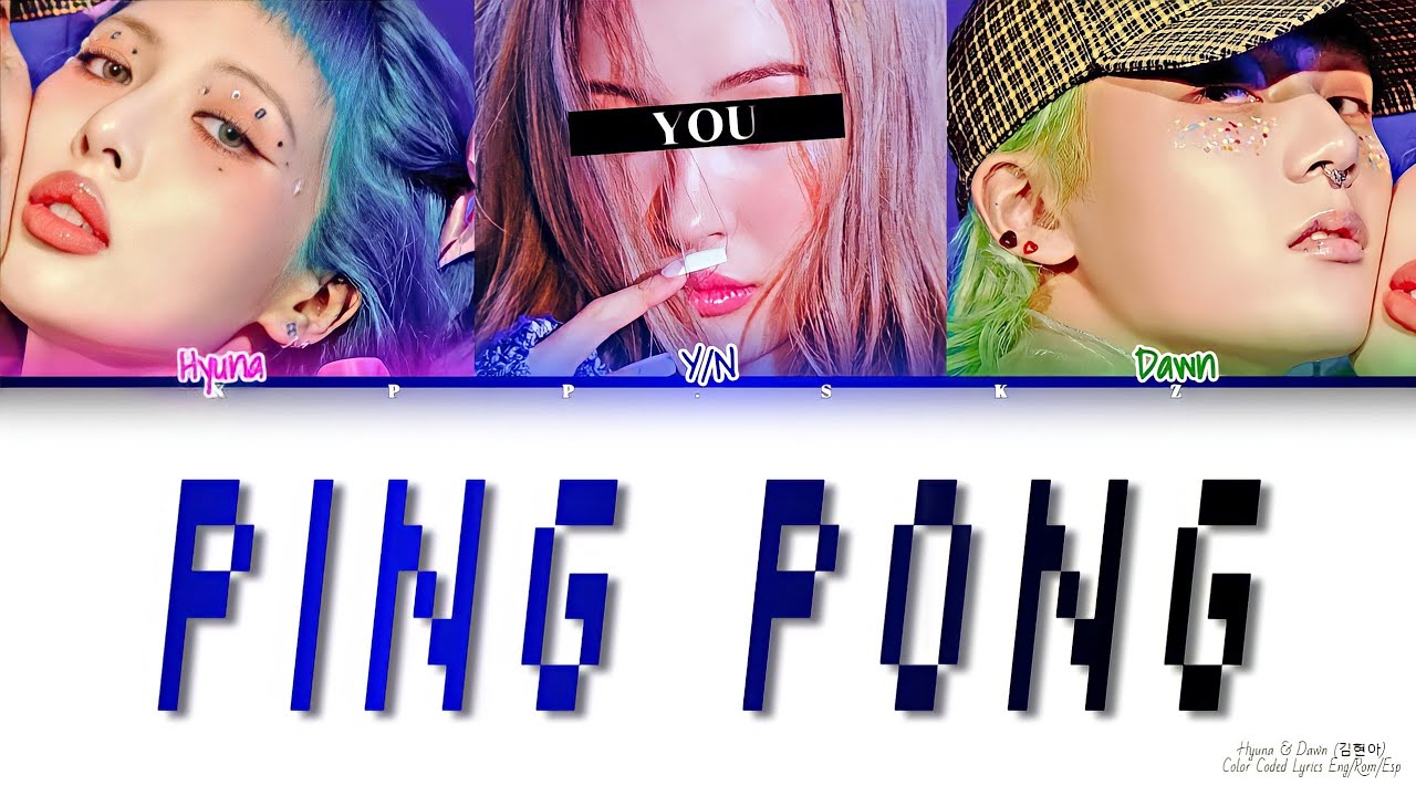 • [Karaoke] Hyuna & Dawn — Ping Pong [3 members ver] (Color Coded Lyrics Eng/Rom/Esp)
