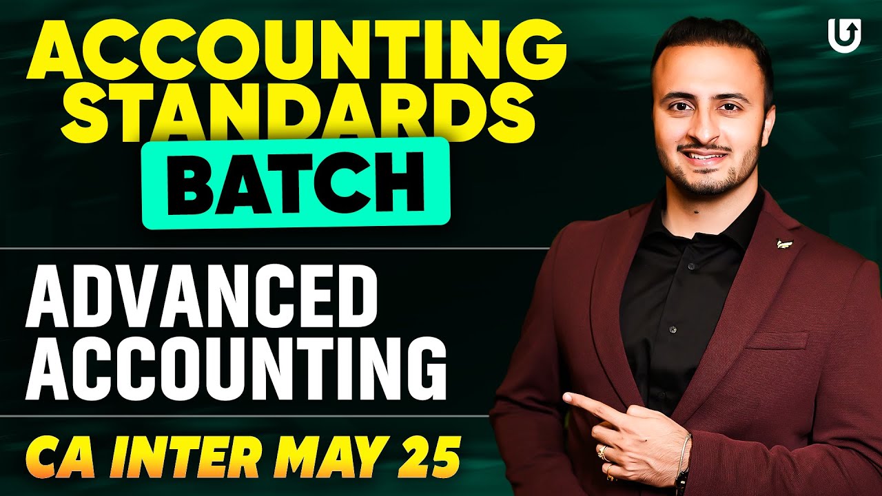 NEW ACCOUNTING STANDARDS BATCH FOR MAY 25 | ADVANCED ACCOUNTING | CA ...