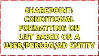 Sharepoint: Conditional formatting on list based on a user/person/AD entity (2 Solutions!!)
