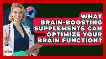 What Brain-boosting Supplements Can Optimize Your Brain Function? - Brain Health Support Network