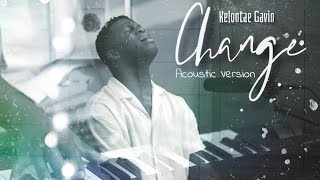 Kelontae Gavin - CHANGE - (Acoustic Live Session)
