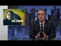 Bolsonaro last week tonight with john oliver hbo