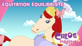 Chloe Magique - Équitation Équilibriste - S2E23