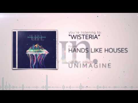 Hands Like Houses - Wisteria