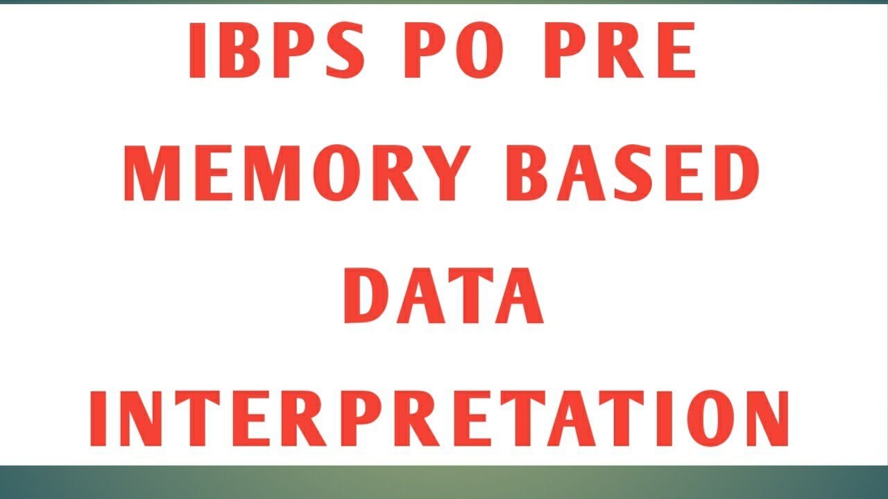 IBPS PO PRE MEMORY BASED DATA INTERPRETATION II #KAUNAINCLASSES - YouTube