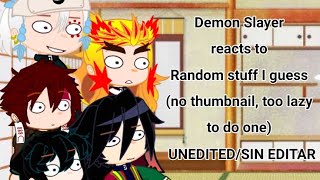Demon Slayer reacts to Random stuff [Old unedited video,, read description]