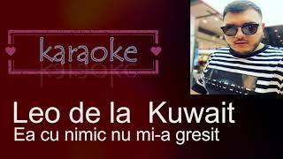 KARAOKE 2020 LEO DE LA KUWAIT-EA CU NIMIC NU MI-A GRESIT( ORIGINAL) Resimi