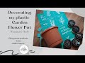 Decorating my plastic Garden Flower Pot with Chalk Couture transfers