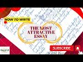🔥 🔥How to Write III MOST 🫡 Attractive 🫡 ESSAY III 🔥 🔥