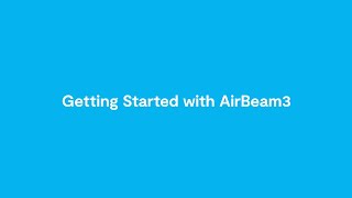Getting Started With AirBeam3