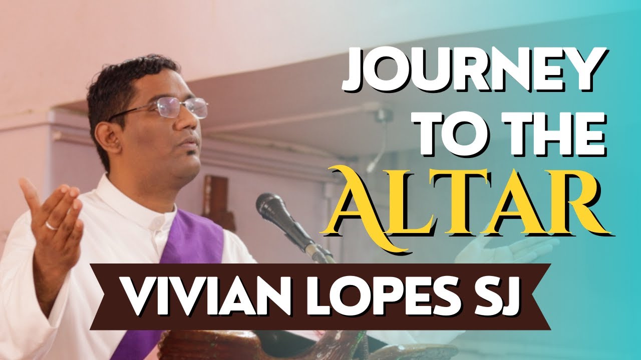 Vivian Lopes SJ | Journey to the Altar | Bombay Jesuits