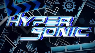 HyperSonic - ViPriN & more (Extreme Demon) 100% // Geometry Dash 2.2