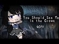 You Should See Me in the Crown | Gacha Club | GCMV (Blood/Flashing?)