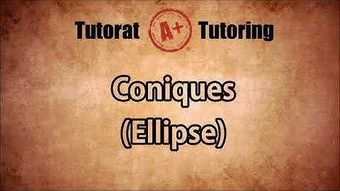 Coniques Ellipse - Secondaire 5 SN au Québec