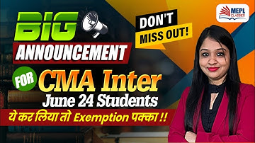 BIG ANNOUNCEMENT For CMA Inter June 24 Students🥳 By Divya Agarwal Mam 💪 | MEPL Classes