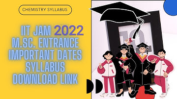 IIT JAM 2022 Important Dates | Syllabus | M.Sc.Entrance