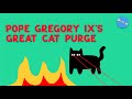 Pope Gregory IX’s great cat purge | Dry History