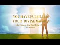 You have Fulfilled your Divine Mission | Aita Channeling Her Higher Self