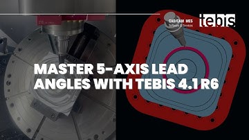 Master 5-Axis Lead Angles with Tebis Version 4.1 R6 | Precision Machining Simplified