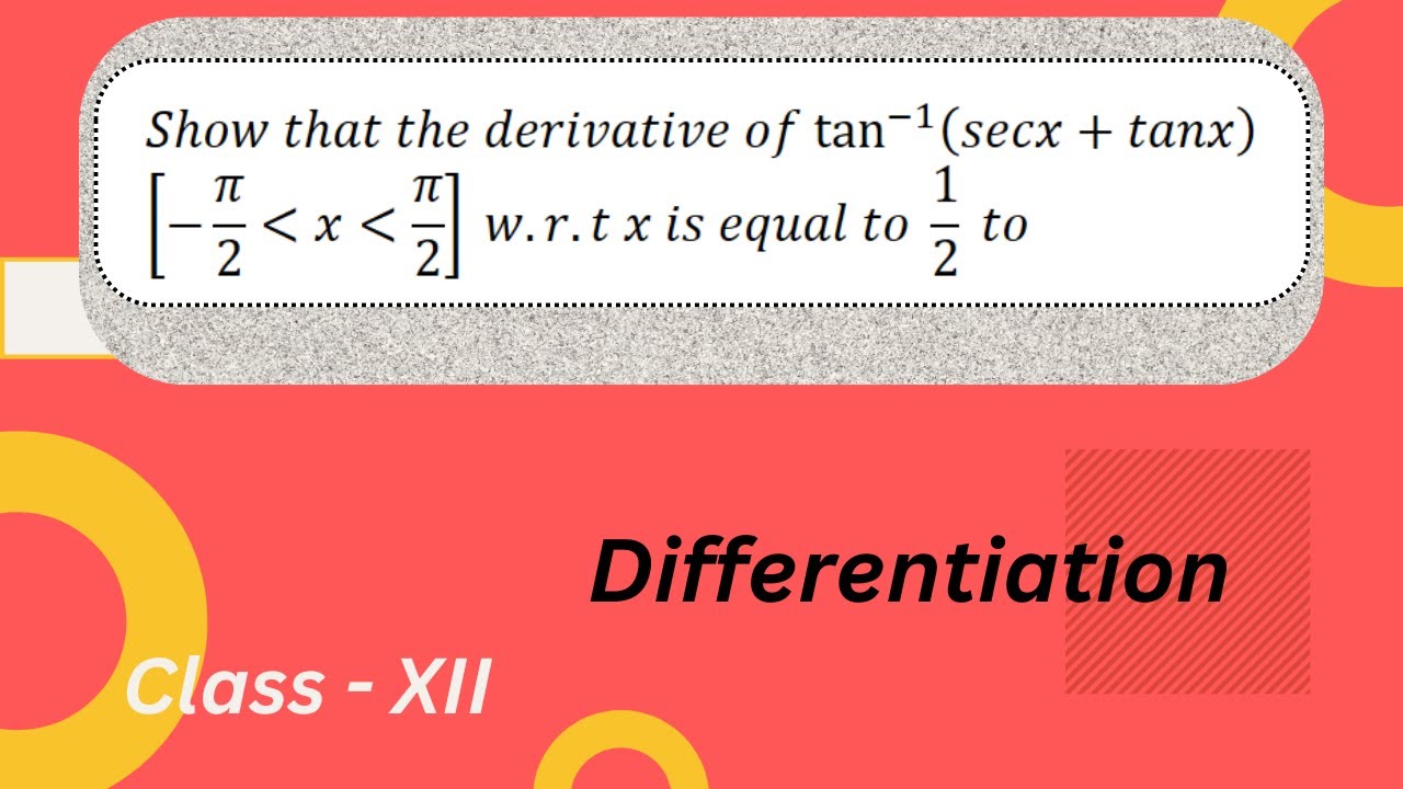 Show that the derivative of tan⁻¹(secx + tan x) (− π/2 , π/2) w.r.t x ...